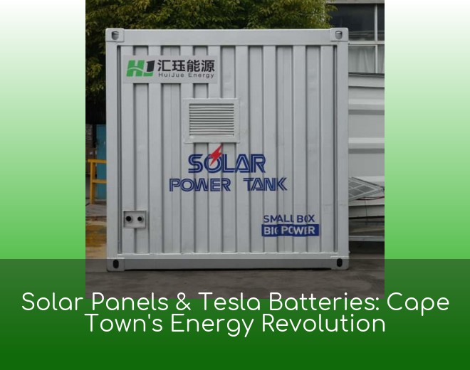 Solar Panels & Tesla Batteries: Cape Town's Energy Revolution